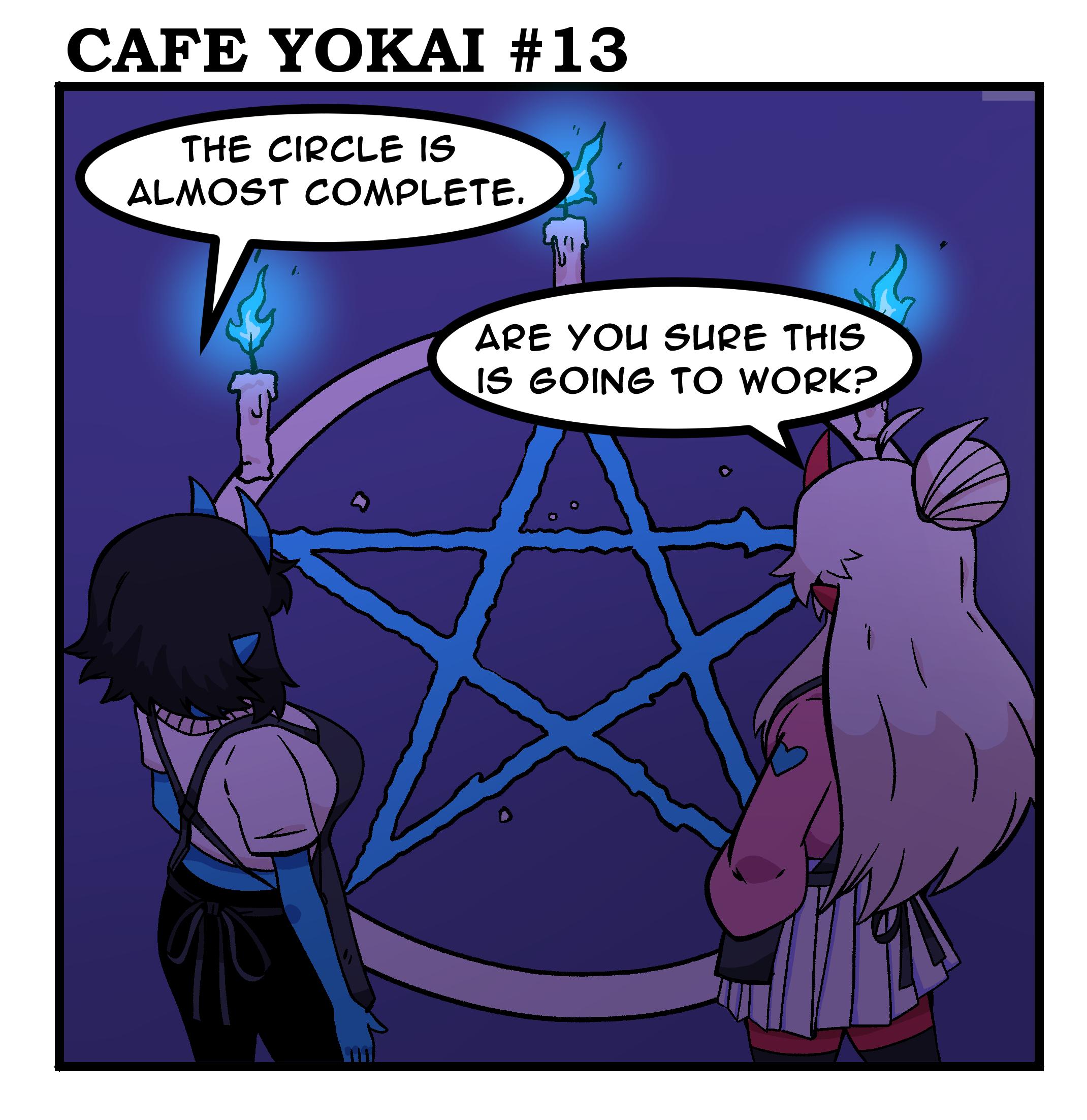 CAFE YOKAI 13 THE CIRCLE IS ALMOST COMPLETE 4 ARE YOU SURE THIS IS 6OINEG TO WORK 4