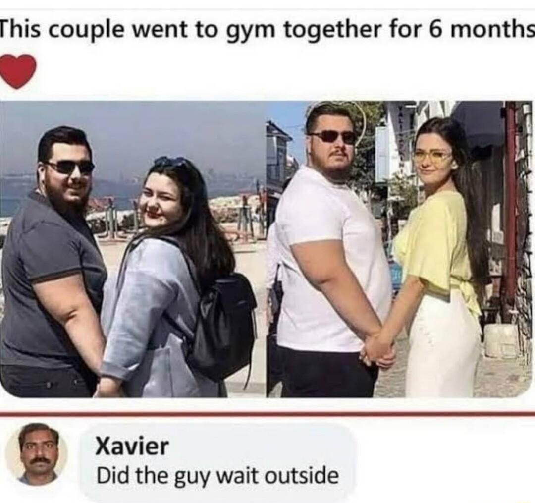 rhis couple went to gym together for 6 months g Xavier Did the guy wait outside