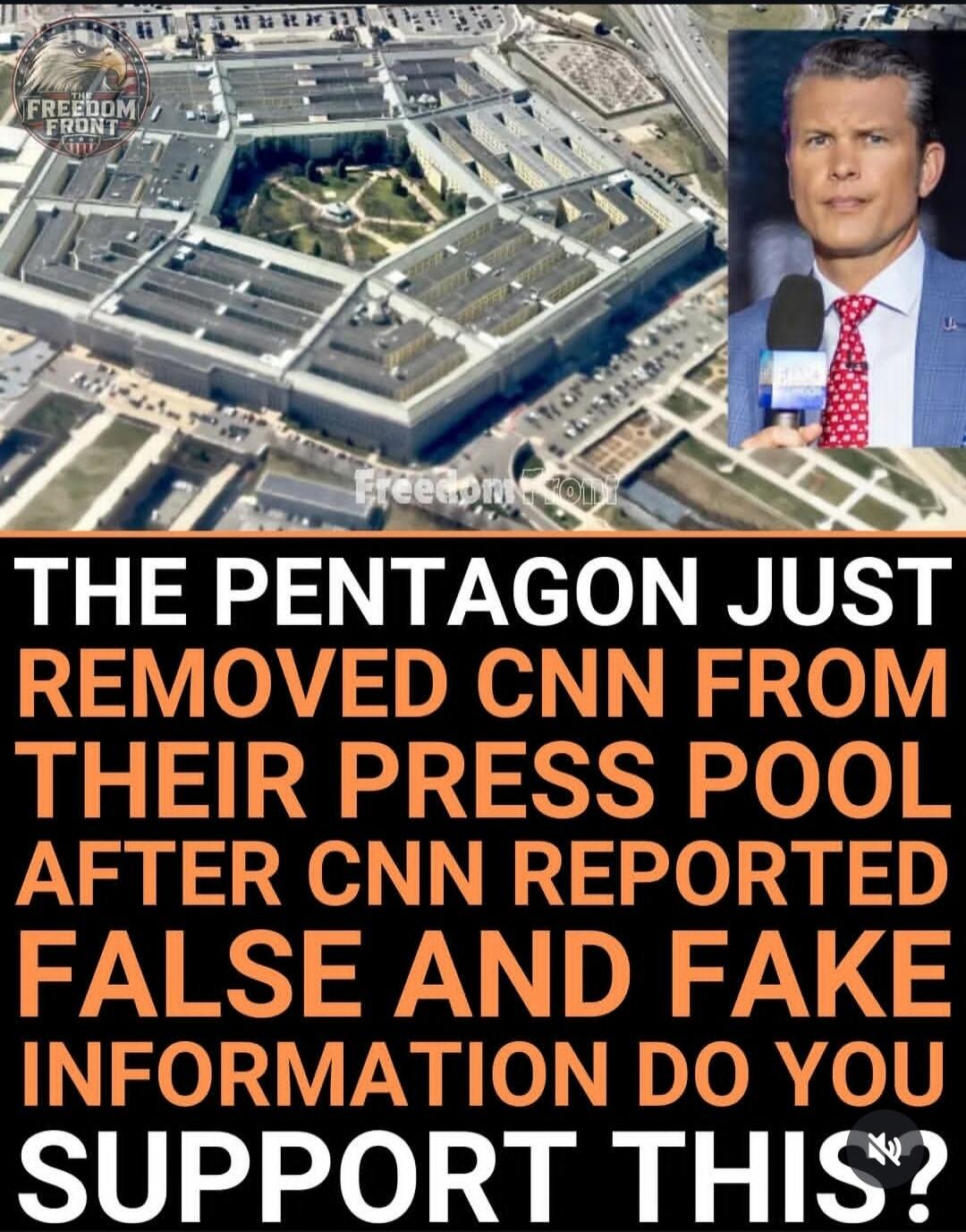 THE PENTAGON JUST REMOVED CNN FROM THEIR PRESS POOL AFTER CNN REPORTED FALSE AND FAKE INFORMATION DO YOU SUPPORT THIS?