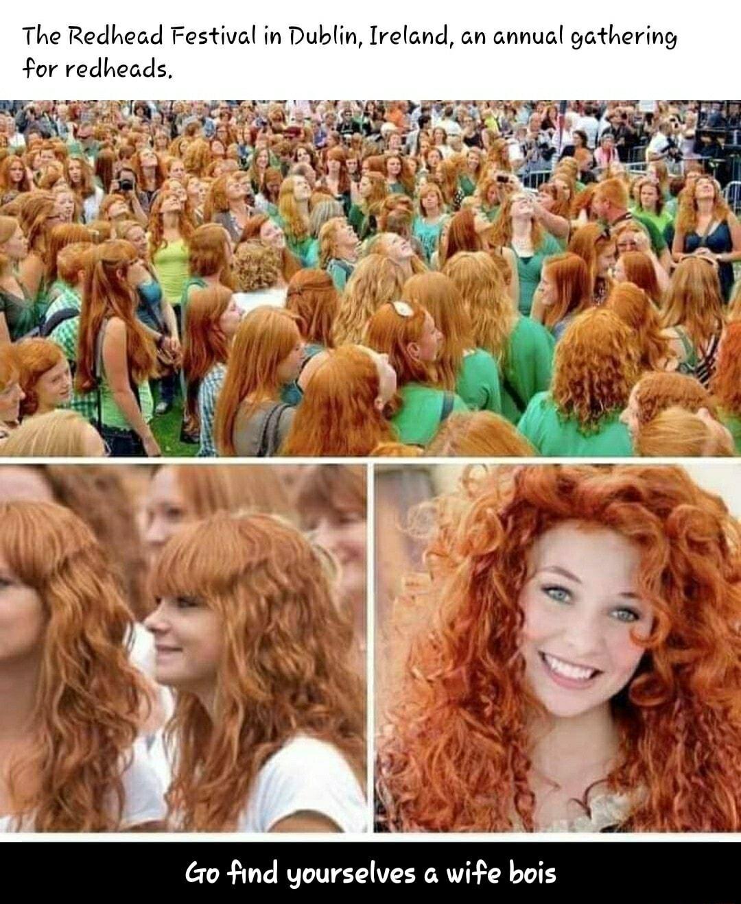 The Redhead Festival in Dublin Ireland an annual gathering for redheads Go find yourselves 6 wife bois
