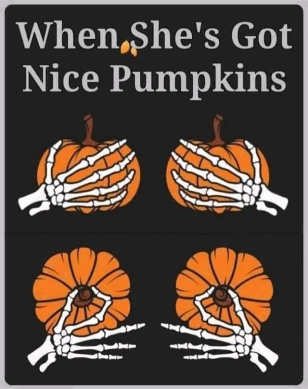 When She's Got Nice Pumpkins