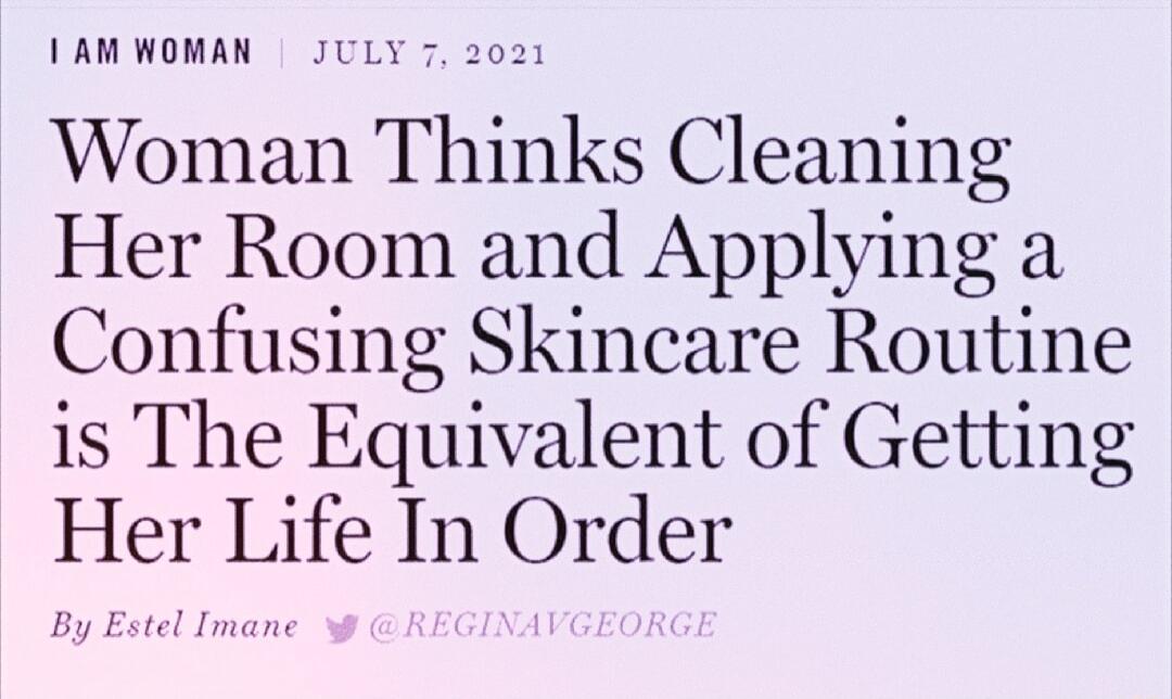 1AM WOMAN JULY 7 202 Woman Thinks Cleaning Her Room and Applying a Confusing Skincare Routine is The Equivalent of Getting Her Life In Order