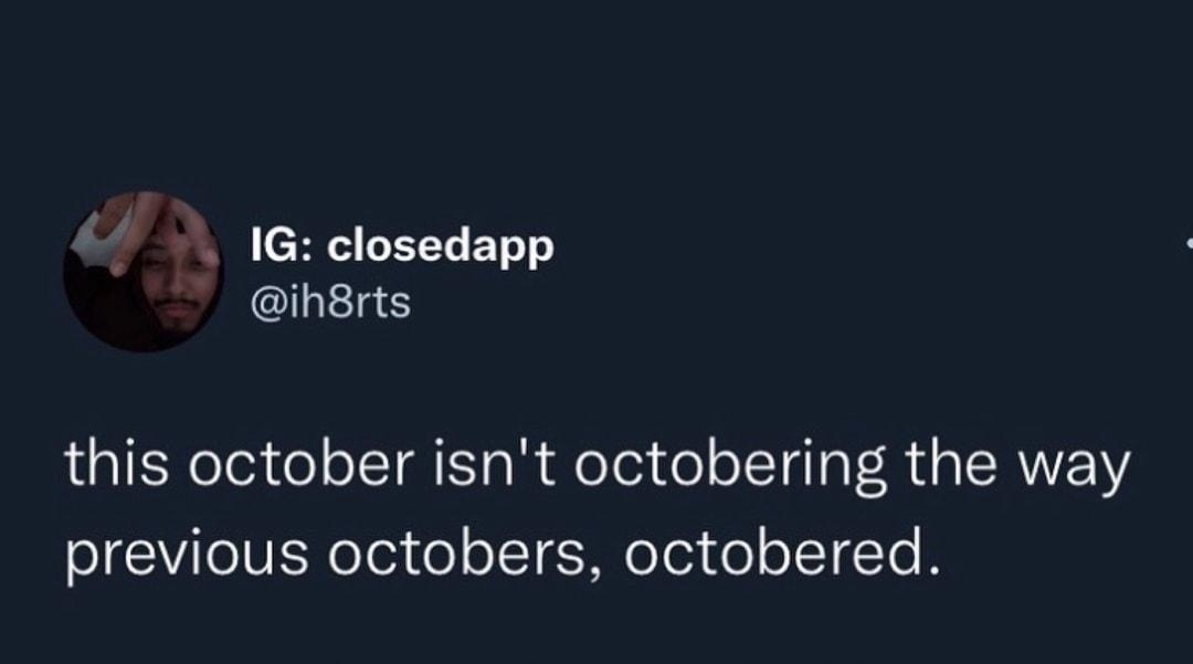 a 40 1G closedapp ihsrts this october isnt octobering the way OICIIeIVENeTe o ofT i MeToxte oI To 742 PM 102322 Twitter for iPhone