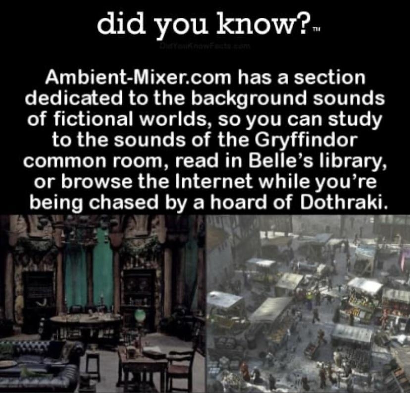 did you know LIRS PTG EEE RN LEGIEE CCRGRGENER TGRS G B of fictional worlds so you can study to the sounds of the Gryffindor common room read in Belles Iibrary or browse the Internet while you being chased by a hoard of Dothraki