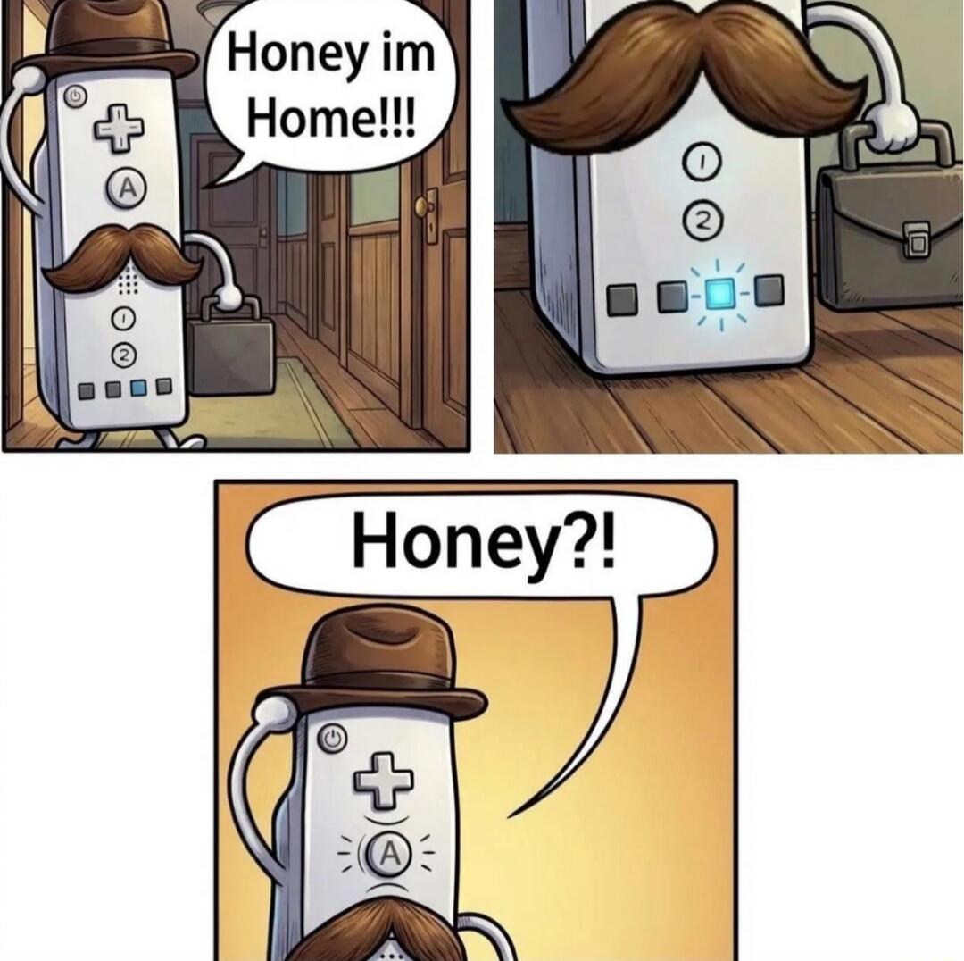 Honey I'm Home!!! Honey?!