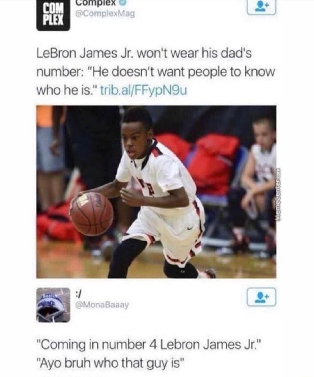 bt o 2 LeBron James Jr wont wear his dads number He doesnt want people to know who he is tribalFFypN9u Coming in number 4 Lebron James Jr Ayo bruh who that guy is