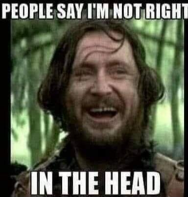 PEOPLE SAY I'M NOT RIGHT IN THE HEAD