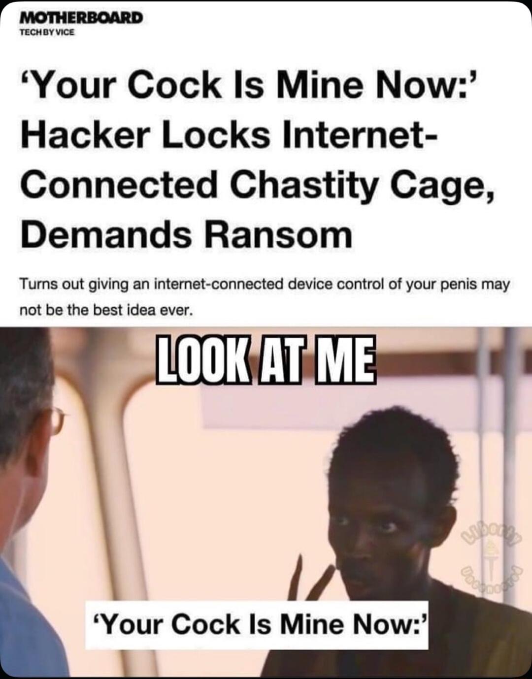 MOTHERBOARD N Your Cock Is Mine Now Hacker Locks Internet Connected Chastity Cage Demands Ransom Tums out giving an intemet connected device control of your penis may not be the best idea ever Your Cock Is Mine Now