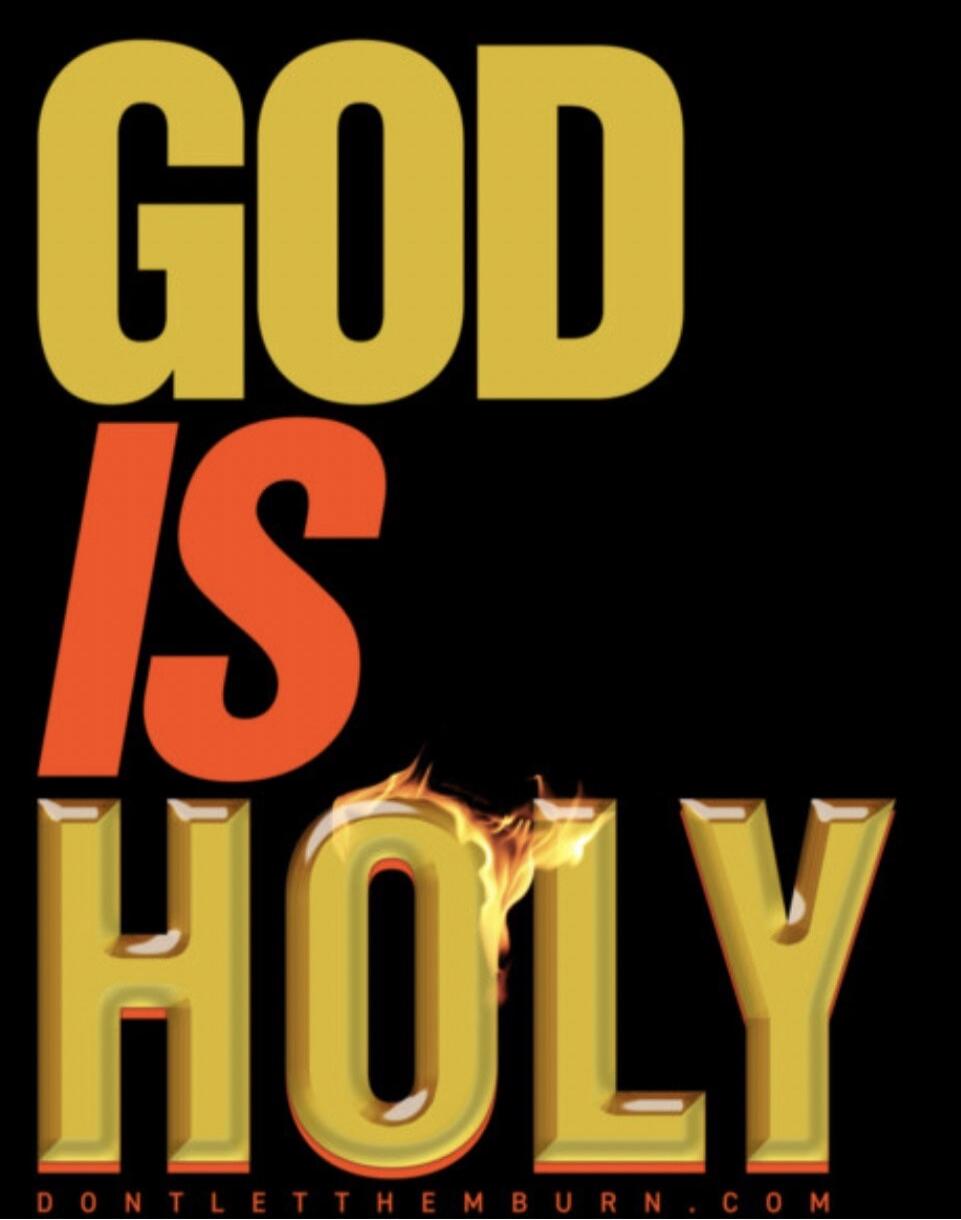 GOD IS HOLY DONTLETTHEMBURN.COM