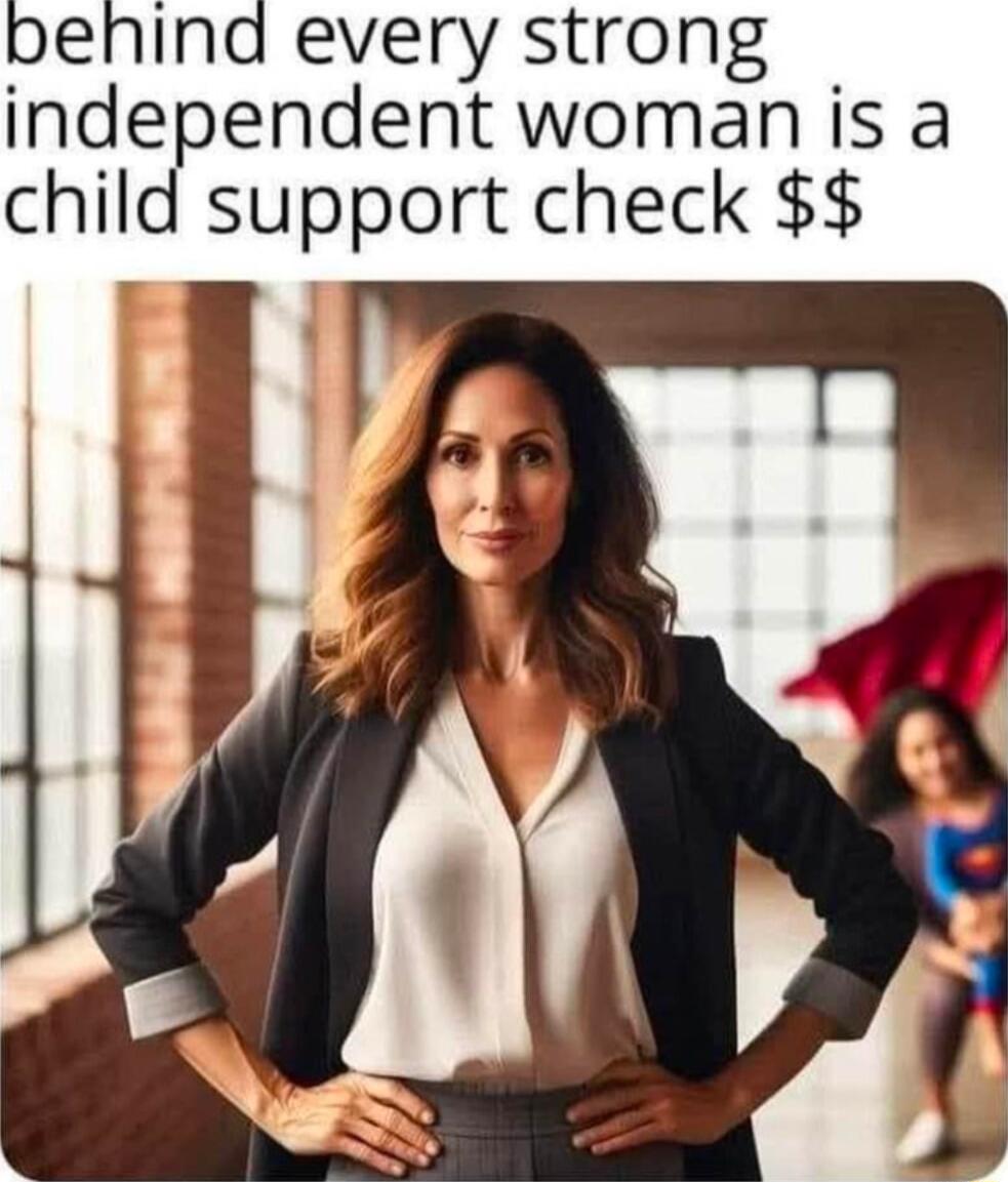 penind every strong independent woman is a child support check