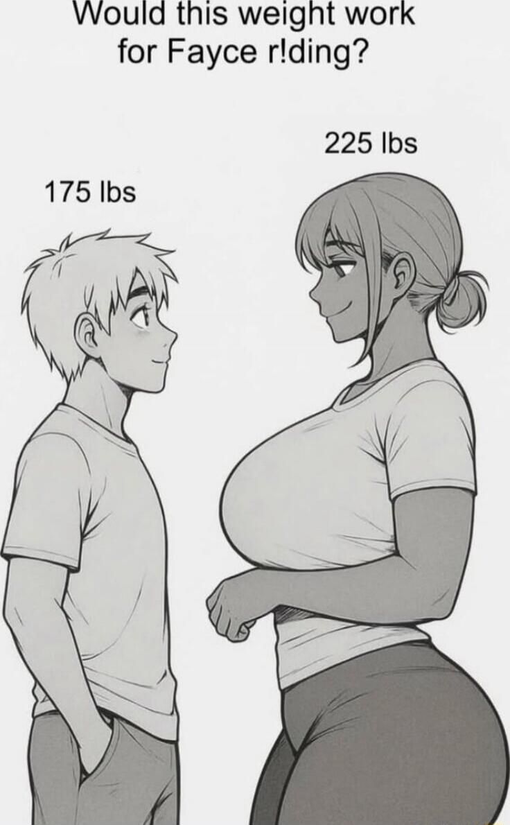 Would this weight work for Fayce rding? 175 lbs 225 lbs