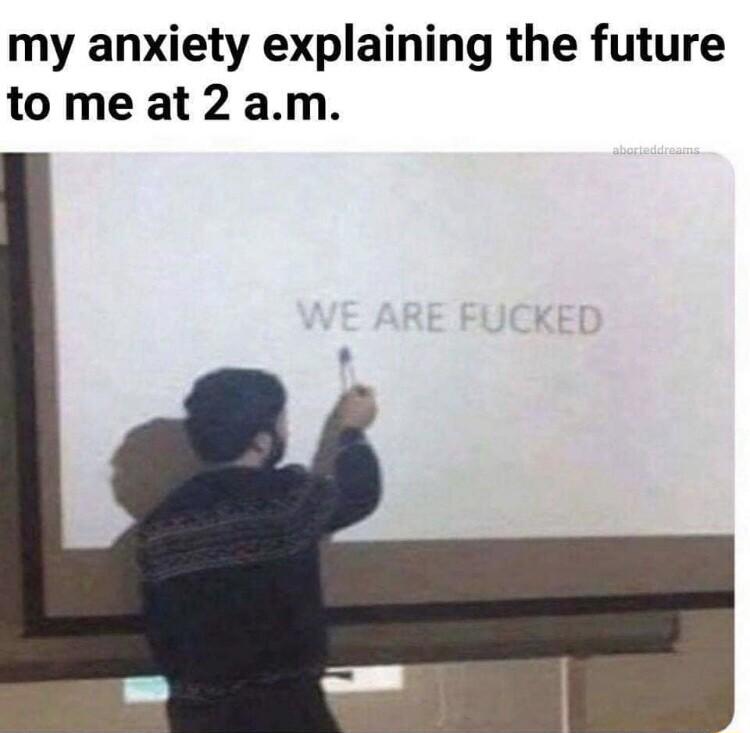 my anxiety explaining the future tomeat2am