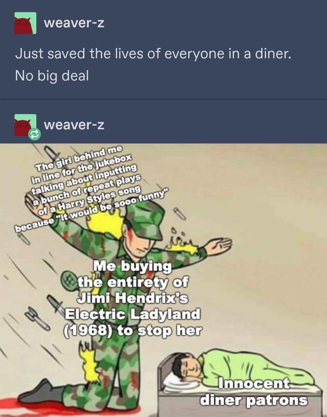 weaver z Just saved the lives of everyone in a diner No big deal l weaver z