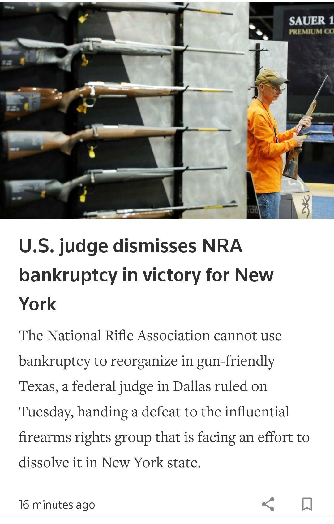 SAUER 1 PREMIUM X US judge dismisses NRA bankruptcy in victory for New York The National Rifle Association cannot use bankruptcy to reorganize in gun friendly Texas a federal judge in Dallas ruled on Tuesday handing a defeat to the influential firearms rights group that is facing an effort to dissolve it in New York state 16 minutes ago H