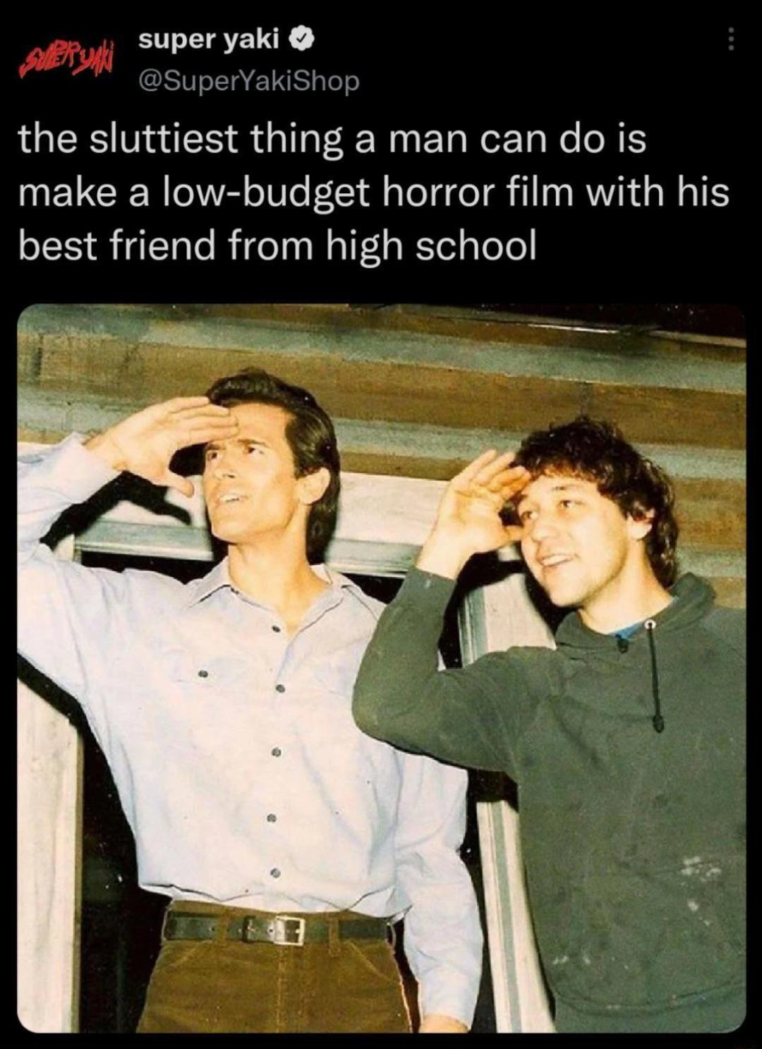 super yaki SuperY the sluttiest thing a man can do is make a low budget horror film with his best friend from high school