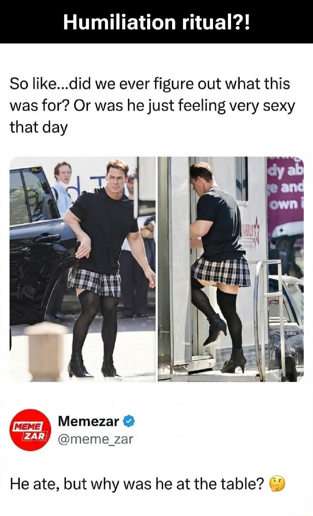 Humiliation ritual?! So like...did we ever figure out what this was for? Or was he just feeling very sexy that day Memezar @meme_zar He ate, but why was he at the table?