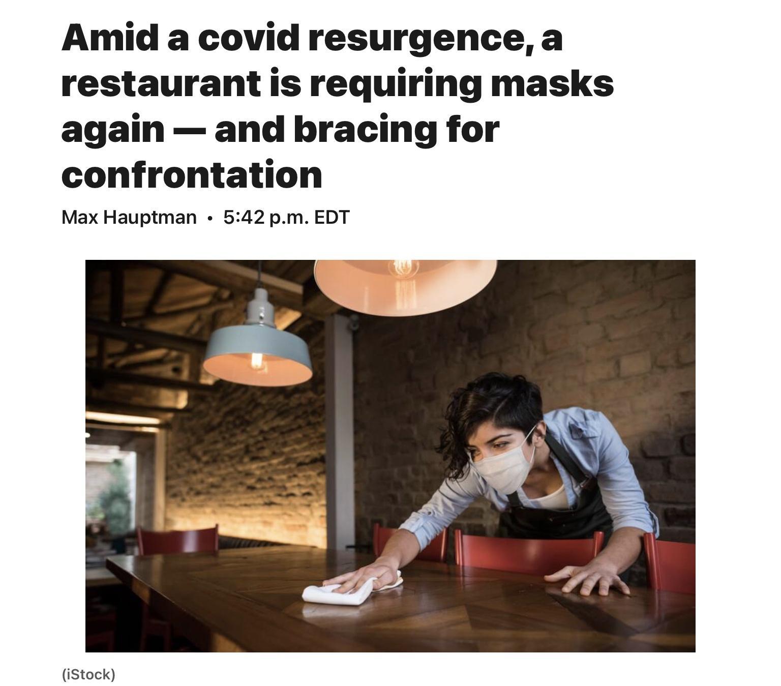 Amid a covid resurgence a restaurant is requiring masks again and bracing for confrontation Max Hauptman 542 pm EDT iStock