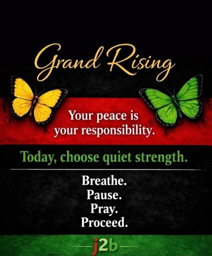 Grand Rising. Your peace is your responsibility. Today, choose quiet strength. Breathe. Pause. Pray. Proceed.