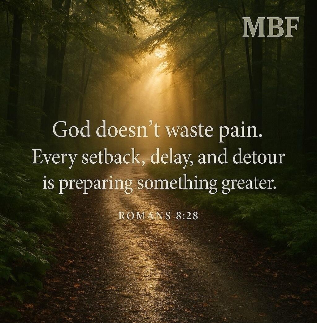 God doesn’t waste pain. Every setback, delay, and detour is preparing something greater. ROMANS 8:28
