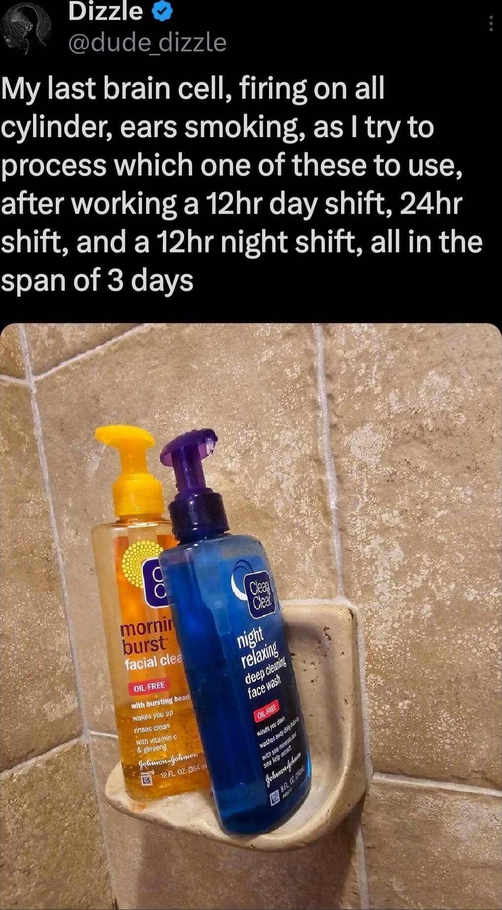 7413 My last brain cell firing on all VT3 e T AETERST o T B R A o process which one of these to use after working a 12hr day shift 24hr shift and a 12hr night shift all in the span of 3 days