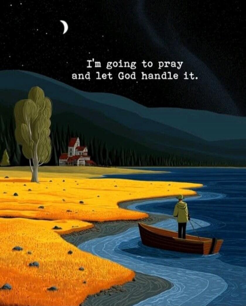 I'm going to pray and let God handle it.