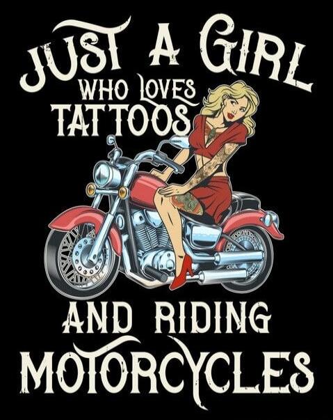 JUST A GIRL WHO LOVES TATTOOS AND RIDING MOTORCYCLES