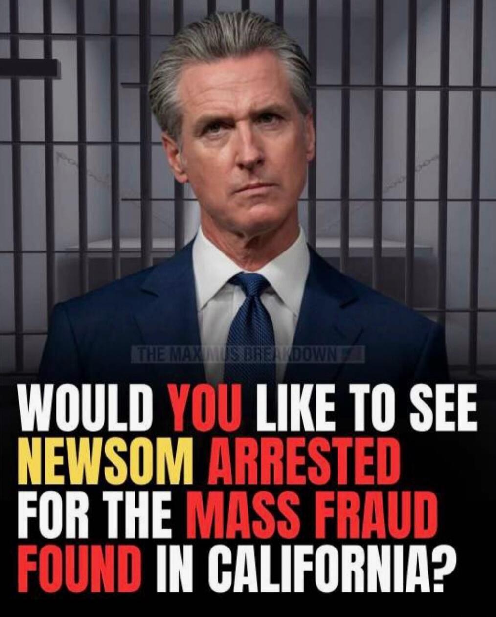 THE MAXIMUS BREAKDOWN! WOULD YOU LIKE TO SEE NEWSOM ARRESTED FOR THE MASS FRAUD FOUND IN CALIFORNIA?