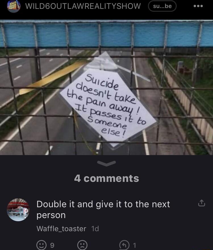 Y WILD6OUTLAWREALITYSHOW supe wee 4 comments Double it and give it to the next person Waffle_toaster 1d O O