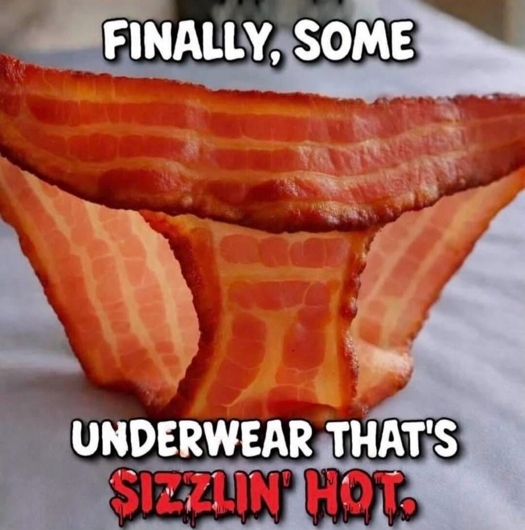 FINALLY, SOME UNDERWEAR THAT'S SIZZLIN' HOT.
