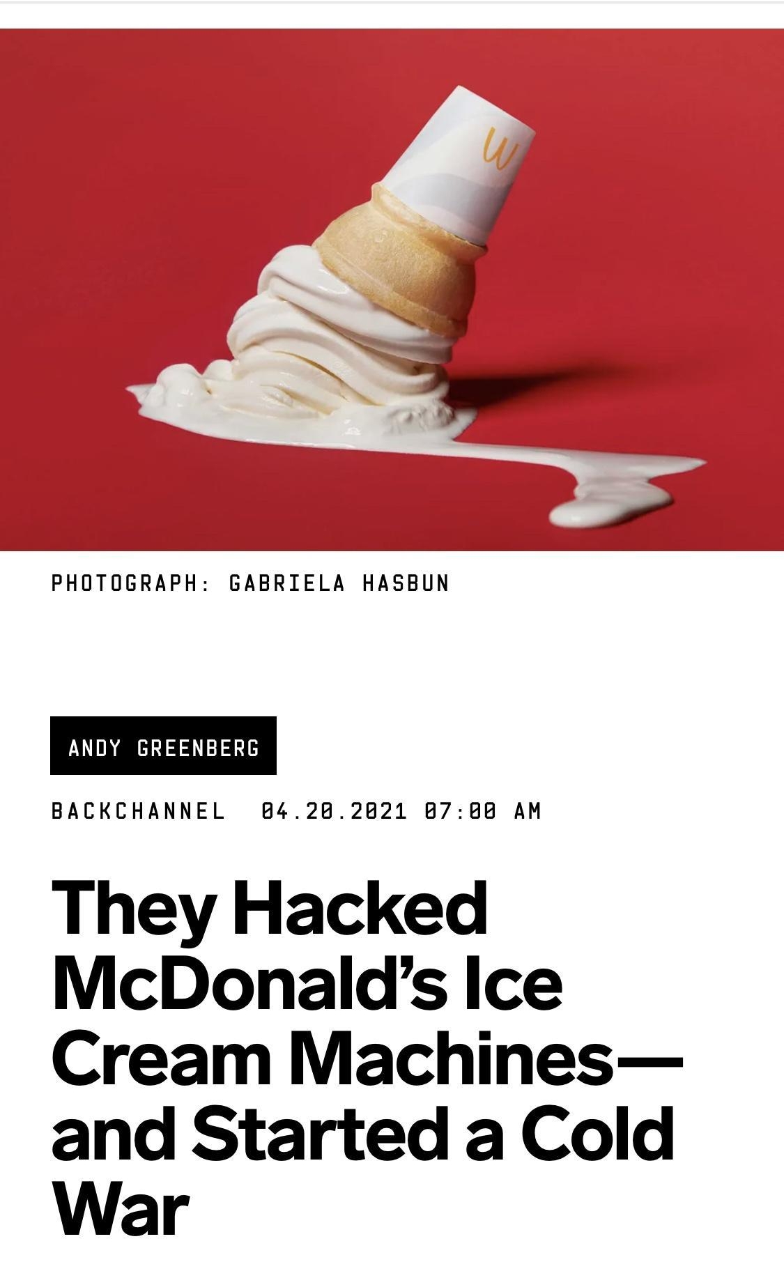PHOTOGRAPH GABRIELA HASBUN They Hacked McDonalds Ice Cream Machines and Started a Cold War