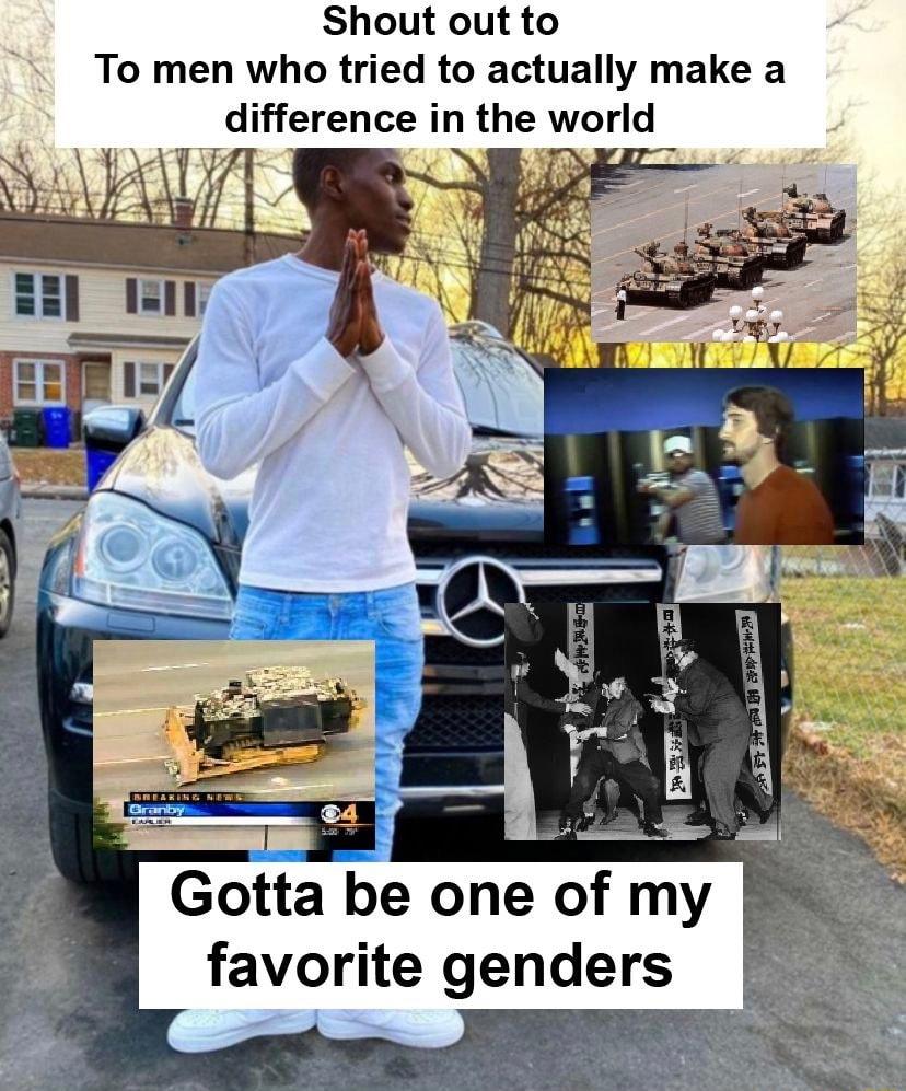 Shout out to To men who tried to actually make a ifference in the world Gotta be one of my favorite genders