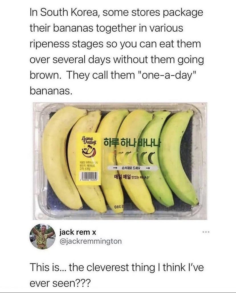 In South Korea some stores package their bananas together in various ripeness stages so you can eat them over several days without them going brown They call them one a day bananas jack rem x jackremmington This is the cleverest thing think Ive ever seen
