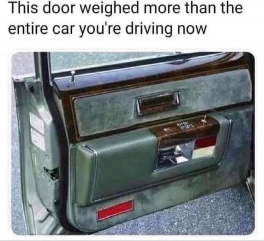 This door weighed more than the entire car you're driving now