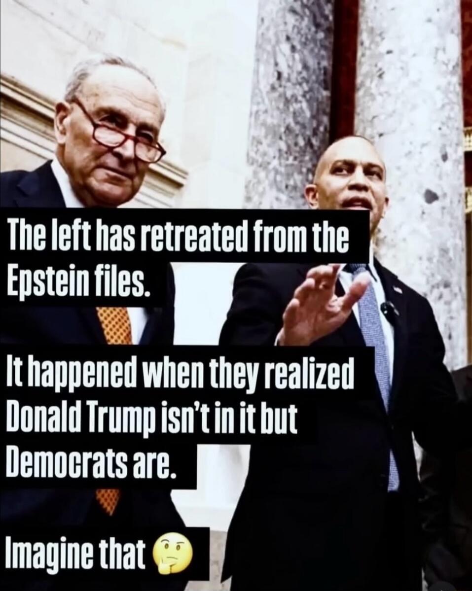 The left has retreated from the Epstein files. It happened when they realized Donald Trump isn’t in it but Democrats are. Imagine that 🤔