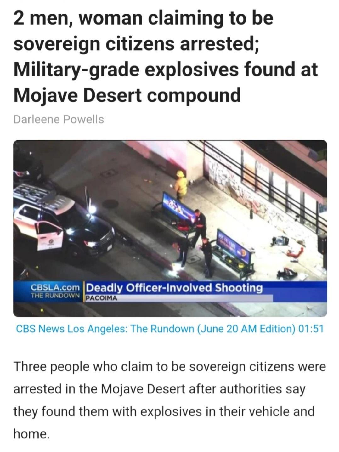 2 men woman claiming to be sovereign citizens arrested Military grade explosives found at Mojave Desert compound Three people who claim to be sovereign citizens were arrested in the Mojave Desert after authorities say they found them with explosives in their vehicle and home