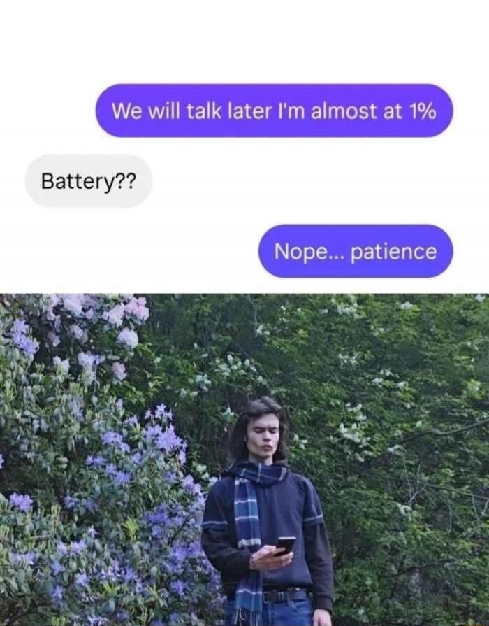 We will talk later I'm almost at 1% Battery?? Nope... patience