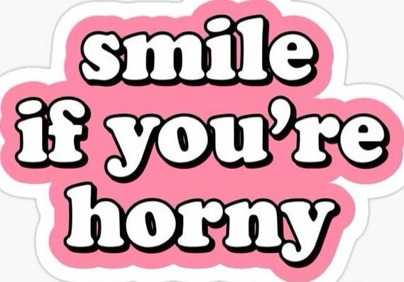 smile if you're horny