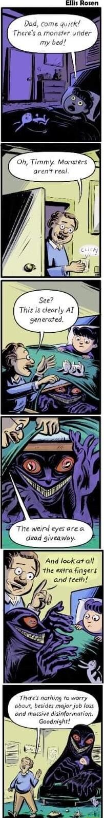 Ellis Rosen Oh Timmy Monsrer arent real See This is clearly AT generated Y The weird eyes area dead giveaway And lock at all the exira fingers Theres norfying fo worry abour besides major job lass and massive disinformation Goodnight