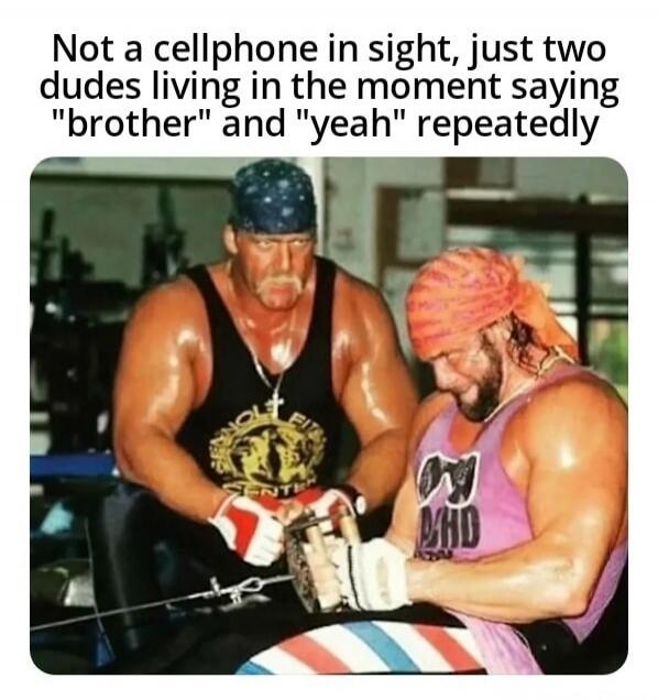 Not a cellphone in sight, just two dudes living in the moment saying 