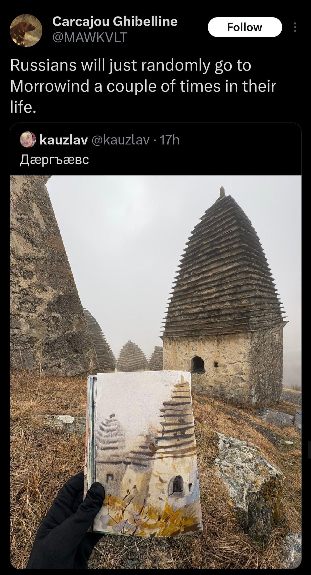 Russians will just randomly go to Morrowind a couple of times in their life.
Даэргьвэс