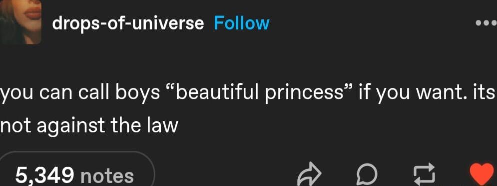 drops of universe Follow e you can call boys beautiful princess if you want its not against the law 5349 notes e B T