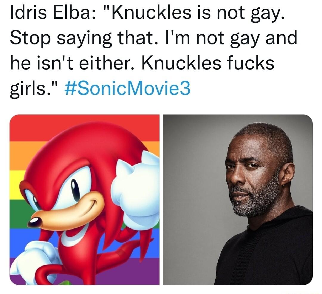 Idris Elba Knuckles is not gay Stop saying that Im not gay and he isnt either Knuckles fucks girls SonicMovie3