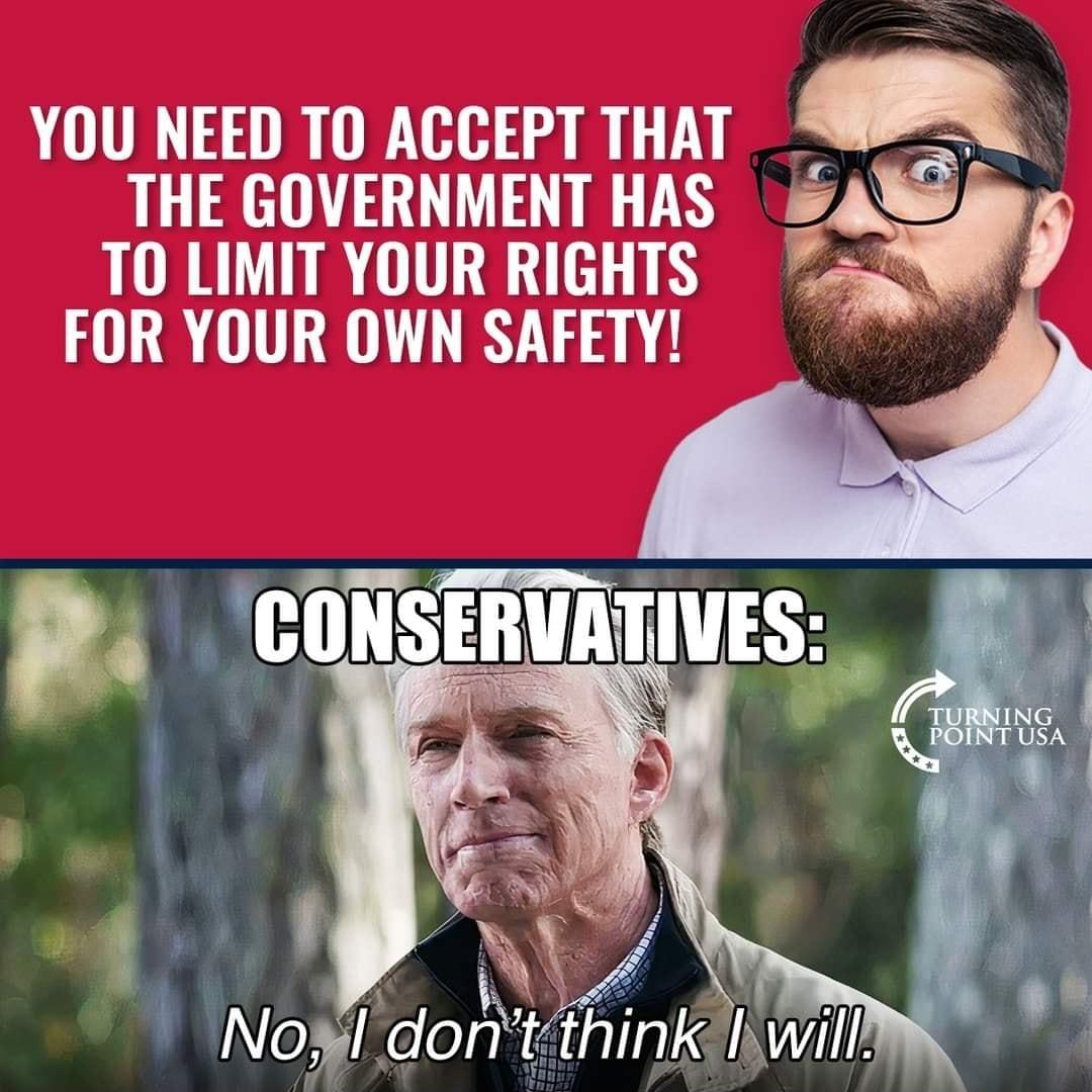 YOU NEED TO ACCEPT THAT a THE GOVERNMENT HAS u T0 LIMIT YOUR RIGHTS FOR YOUR OWN SAFETY