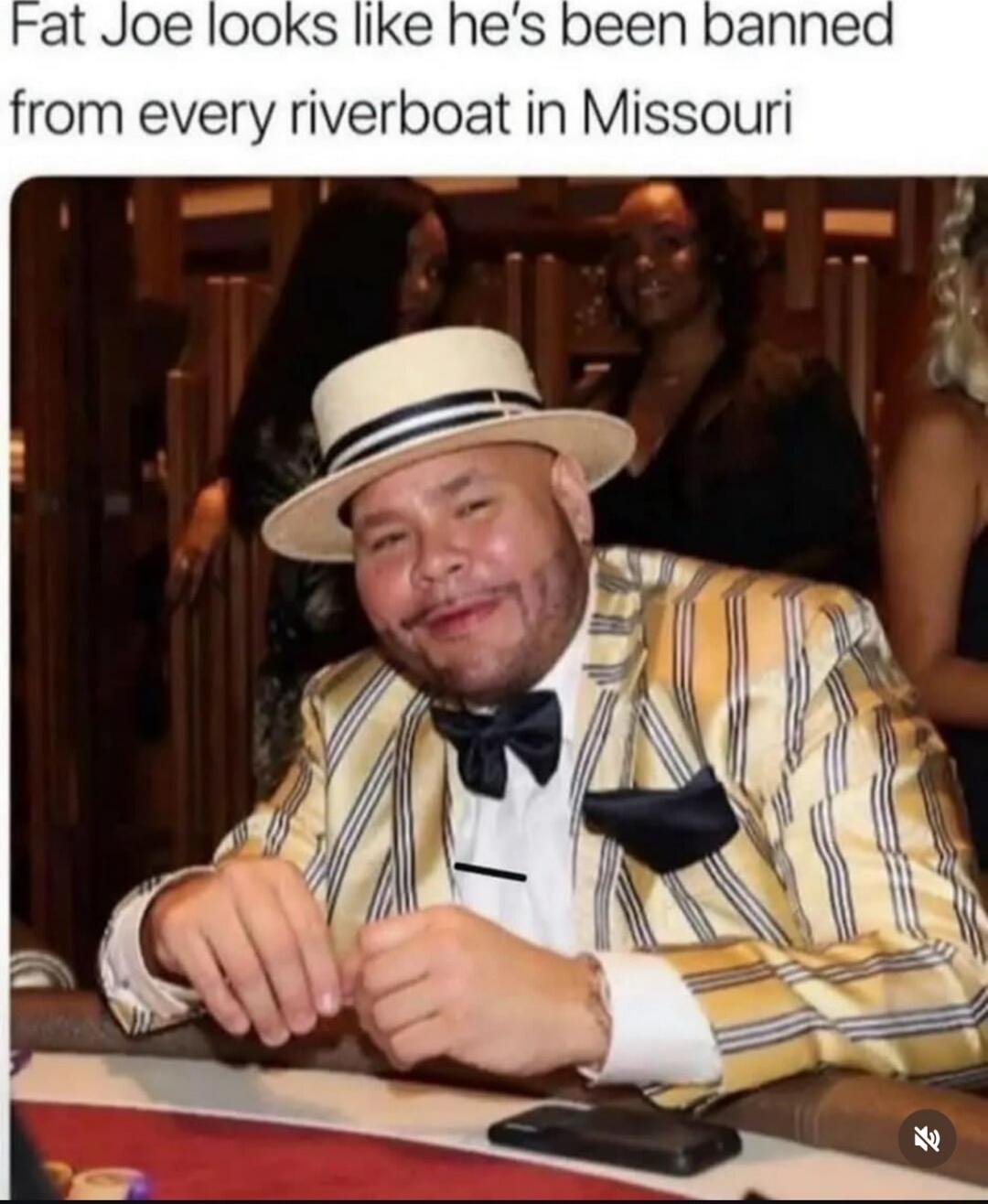 Fat Joe looks like he's been banned from every riverboat in Missouri