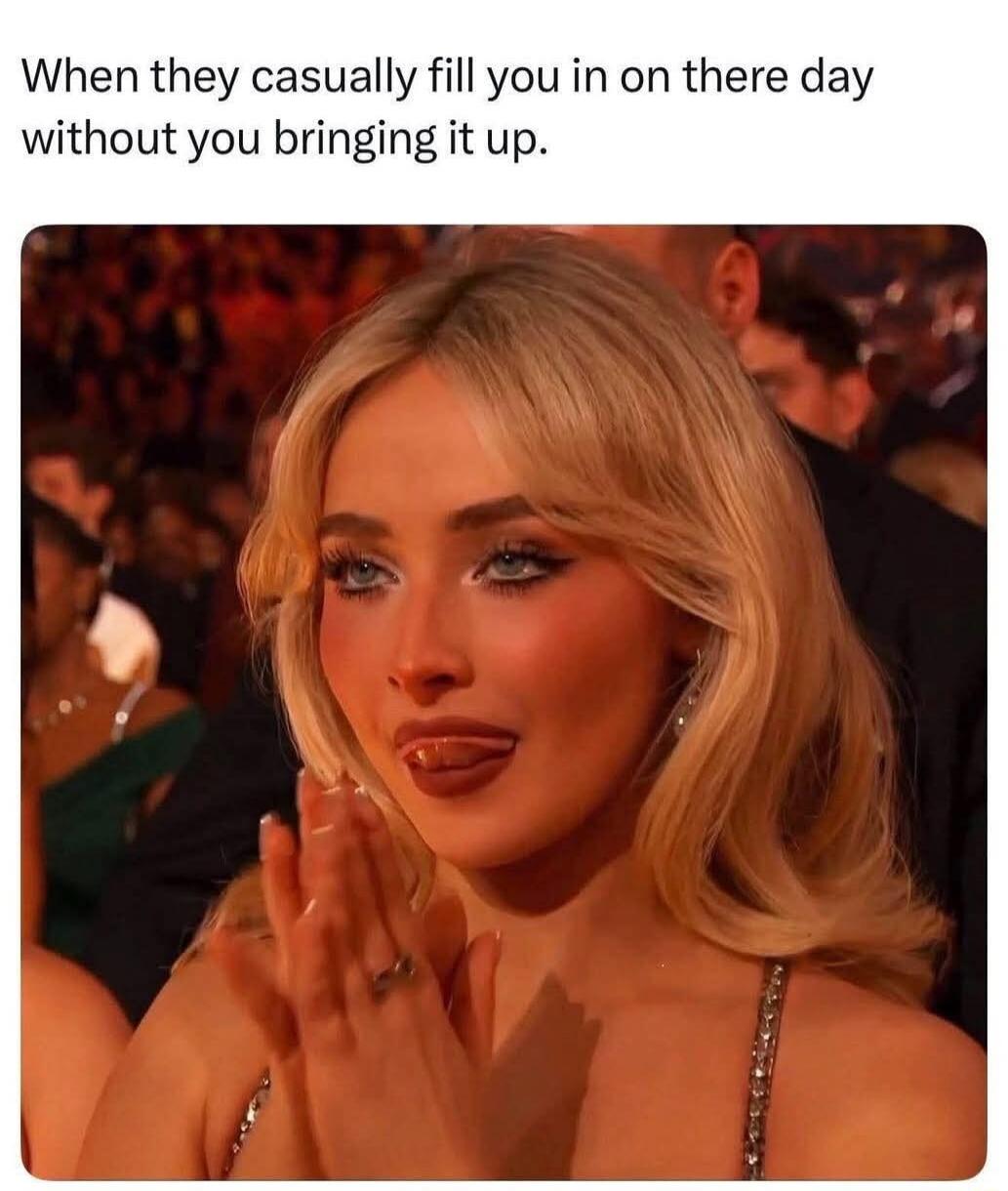 When they casually fill you in on there day without you bringing it up.