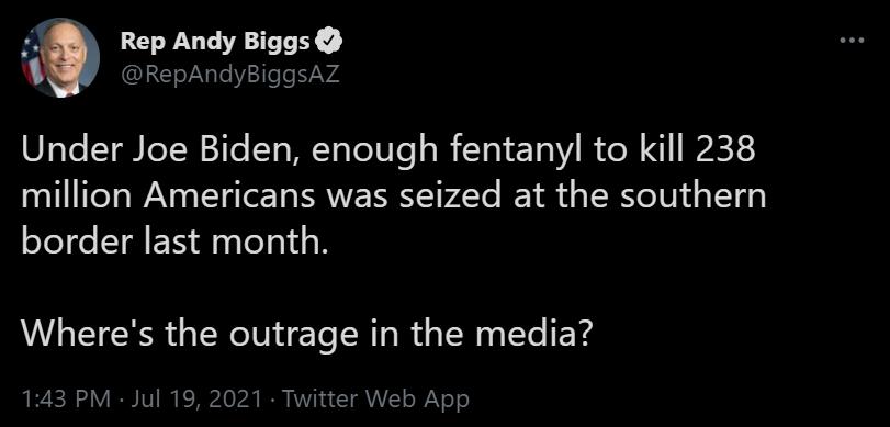 S LW T A TeYTele7V4 Under Joe Biden enough fentanyl to kill 238 million Americans was seized at the southern border last month Wheres the outrage in the media 143 PM Jul 19 2021 Twitter Web App