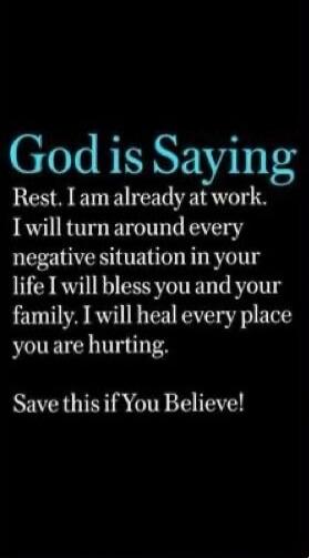 God is Saying
Rest I am already at work. I will turn around every negative situation in your life I will bless you and your family. I will heal every place you are hurting.
Save this if You Believe!
Session ID: 1031387.