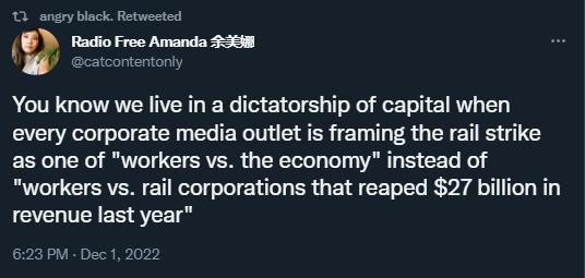 1 angry black Retweeted QR Radio Froe Amanda 548 You know we live in a dictatorship of capital when every corporate media outlet is framing the rail strike as one of workers vs the economy instead of workers vs rail corporations that reaped 27 billion in revenue last year