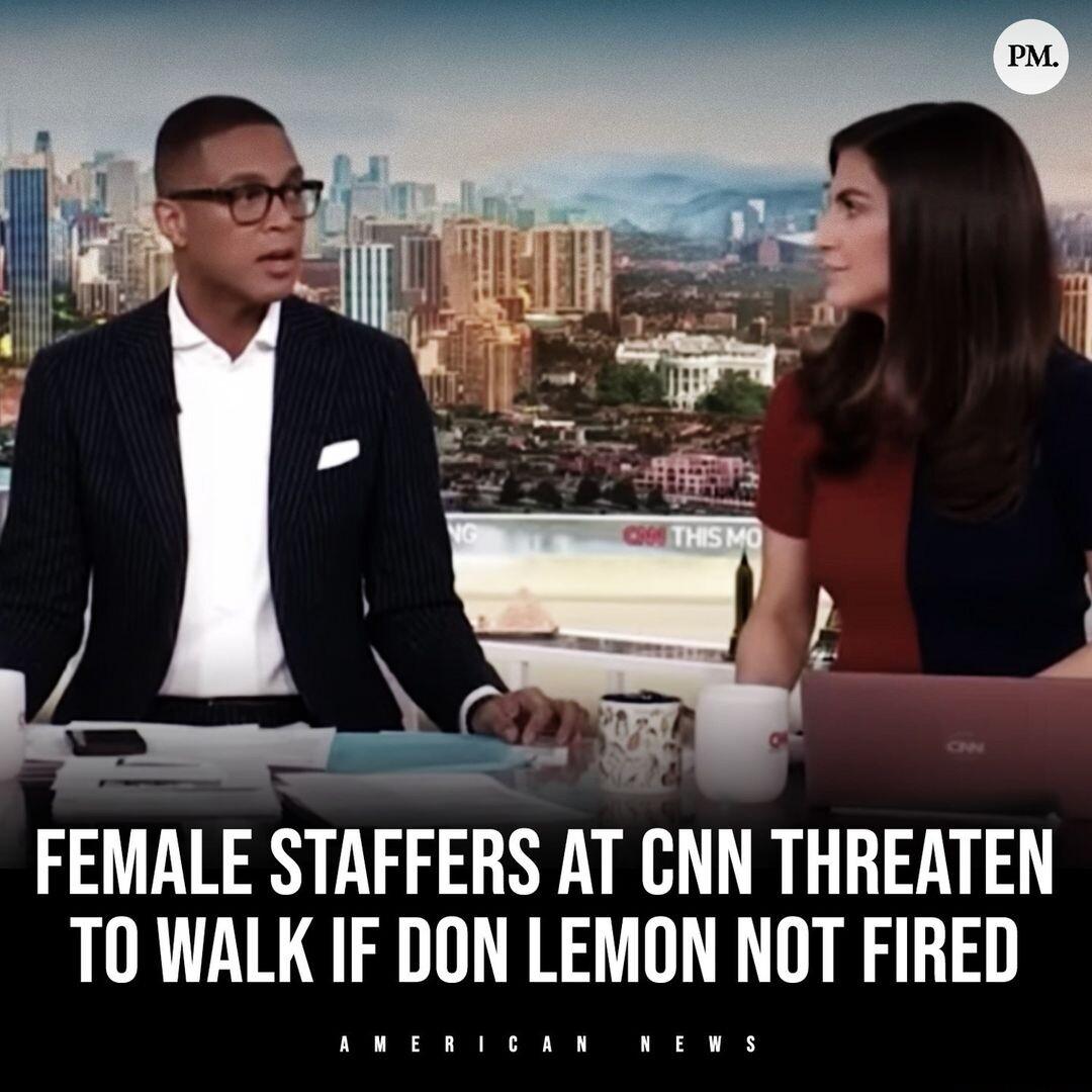 FEMALE STAFFERS AT CNN THREATEN TO WALK IF DON LEMON NOT FIRED