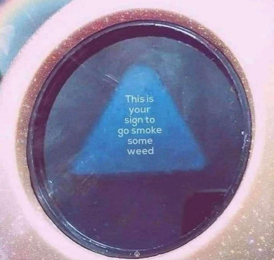 This is your sign to go smoke some weed